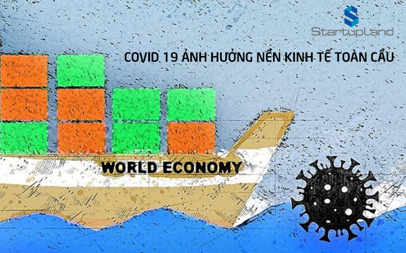 covid 19 ảnh hưởng nền kinh tế toàn cầu