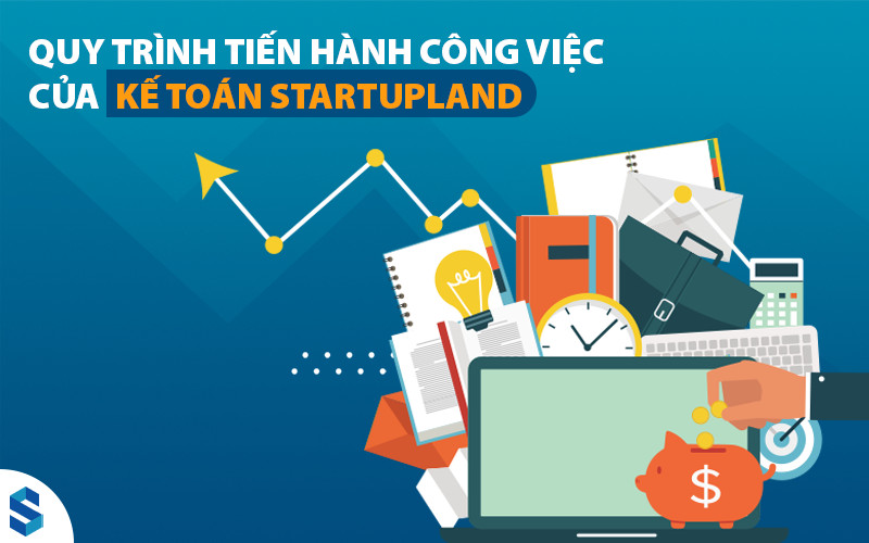 Quy trinh tien hanh cong viec ke toan StartupLand 
